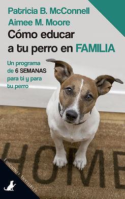 CÓMO EDUCAR A TU PERRO EN FAMILIA | 9788494561382 | MCCONNELL, PATRICIA B./MOORE, AIMEE M. | Llibres Parcir | Llibreria Parcir | Llibreria online de Manresa | Comprar llibres en català i castellà online