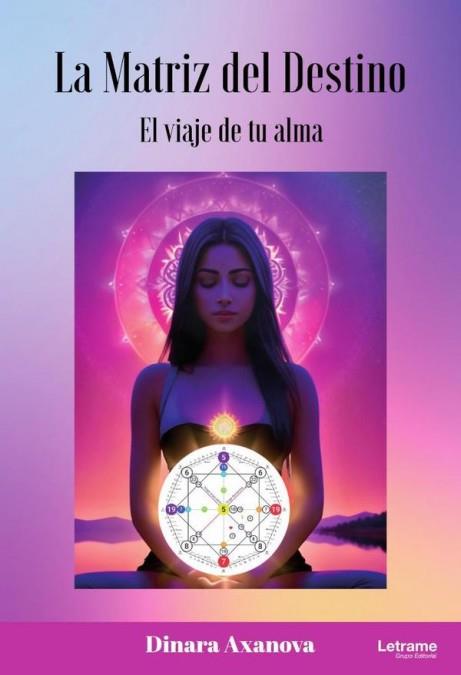 LA MATRIZ DEL DESTINO. EL VIAJE DE TU ALMA. | 9788411815253 | AXANOVA, DINARA | Llibres Parcir | Llibreria Parcir | Llibreria online de Manresa | Comprar llibres en català i castellà online
