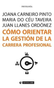 CÓMO ORIENTAR LA GESTIÓN DE LA CARRERA PROFESIONAL | 9788490649886 | LLANES ORDÓNEZ, JUAN/DO CÉU TAVEIRA, MARIA/CARNEIRO PINTO, JOANA | Llibres Parcir | Llibreria Parcir | Llibreria online de Manresa | Comprar llibres en català i castellà online
