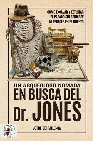 UN ARQUEÓLOGO NÓMADA EN BUSCA DEL DR. JONES | 9788412658828 | SERRALLONGA, JORDI | Llibres Parcir | Llibreria Parcir | Llibreria online de Manresa | Comprar llibres en català i castellà online