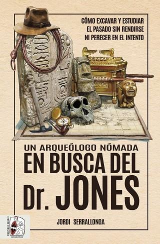 UN ARQUEÓLOGO NÓMADA EN BUSCA DEL DR. JONES | 9788412658828 | SERRALLONGA, JORDI | Llibres Parcir | Librería Parcir | Librería online de Manresa | Comprar libros en catalán y castellano online