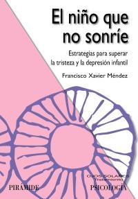 EL NIÑO QUE NO SONRIE estrategias para superar tristeza y d | 9788436825688 | FRANCISCO XAVIER MANDEZ | Llibres Parcir | Librería Parcir | Librería online de Manresa | Comprar libros en catalán y castellano online