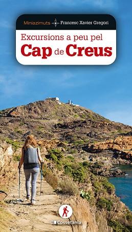 EXCURSIONS A PEU PEL CAP DE CREUS | 9788413563978 | GREGORI I PONS, FRANCESC XAVIER | Llibres Parcir | Librería Parcir | Librería online de Manresa | Comprar libros en catalán y castellano online