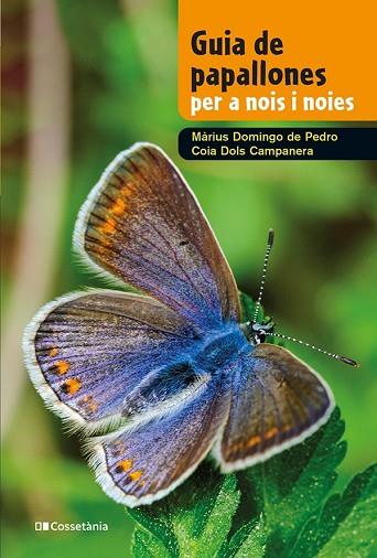 GUIA DE PAPALLONES PER A NOIS I NOIES | 9788413562780 | DOLS CAMPANERA, COIA/DOMINGO DE PEDRO, MÀRIUS | Llibres Parcir | Librería Parcir | Librería online de Manresa | Comprar libros en catalán y castellano online