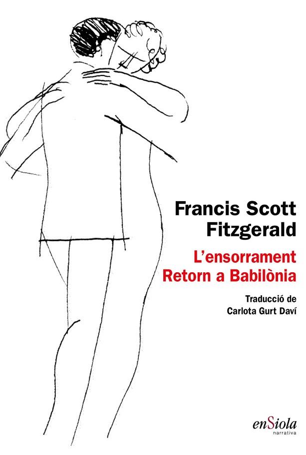 L'ENSORRAMENT ; RETORN A BABILÒNIA | 9788494860799 | SCOTT FITZGERALD, FRANCIS | Llibres Parcir | Llibreria Parcir | Llibreria online de Manresa | Comprar llibres en català i castellà online