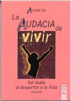 LA AUDACIA DE VIVIR | 9788415795414 | SIX, ARMELLE | Llibres Parcir | Llibreria Parcir | Llibreria online de Manresa | Comprar llibres en català i castellà online