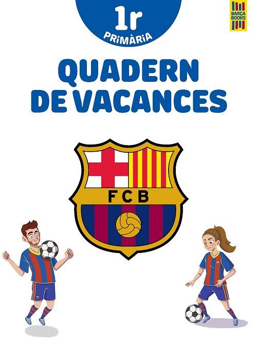 BARÇA. QUADERN DE VACANCES. 1R DE PRIMÀRIA | 9788413891996 | PRODUCTO OFICIAL F.C. BARCELONA | Llibres Parcir | Llibreria Parcir | Llibreria online de Manresa | Comprar llibres en català i castellà online
