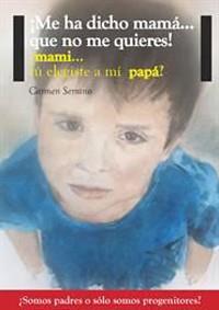 ¡ME HA DICHO MAMÁ...QUE NO ME QUIERES! | 9788441432895 | SERRANO, CARMEN | Llibres Parcir | Librería Parcir | Librería online de Manresa | Comprar libros en catalán y castellano online