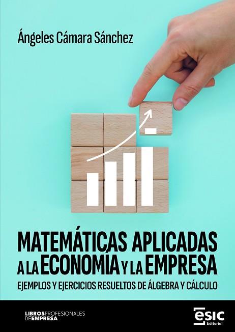 MATEMÁTICAS APLICADAS A LA ECONOMÍA Y LA EMPRESA | 9788411922715 | CÁMARA SÁNCHEZ, ÁNGELES | Llibres Parcir | Llibreria Parcir | Llibreria online de Manresa | Comprar llibres en català i castellà online
