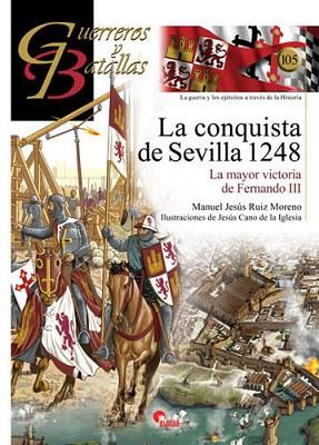 LA CONQUISTA DE SEVILLA 1248. LA MAYOR VICTORIA DE FERNANDO III | 9788492714889 | RUIZ MORENO, MANUEL JESÚS | Llibres Parcir | Librería Parcir | Librería online de Manresa | Comprar libros en catalán y castellano online
