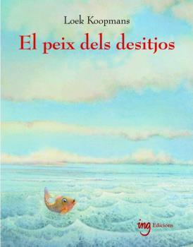 EL PEIX DELS DESITJOS | 9788494551451 | KOOPMANS, LOEK | Llibres Parcir | Llibreria Parcir | Llibreria online de Manresa | Comprar llibres en català i castellà online