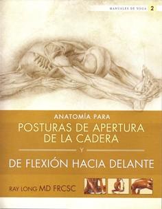 Anatomía para posturas de apertura de la cadera y de flexión hacia delante | 9788415053156 | Long, Ray | Llibres Parcir | Librería Parcir | Librería online de Manresa | Comprar libros en catalán y castellano online