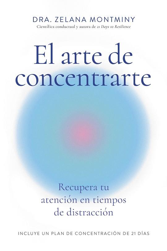 EL ARTE DE CONCENTRARTE | 9788410121300 | ZELANA MONTMINY | Llibres Parcir | Llibreria Parcir | Llibreria online de Manresa | Comprar llibres en català i castellà online