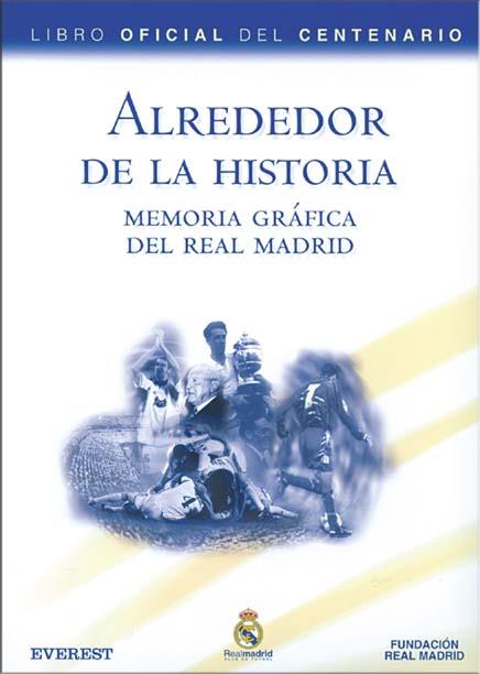 ALREDEDOR DE LA HISTORIA MEMORIA GRAFICA REAL MADRID | 9788424192174 | Llibres Parcir | Librería Parcir | Librería online de Manresa | Comprar libros en catalán y castellano online