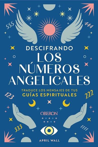 DESCIFRANDO LOS NÚMEROS ANGELICALES | 9788441551312 | WALL, APRIL | Llibres Parcir | Librería Parcir | Librería online de Manresa | Comprar libros en catalán y castellano online