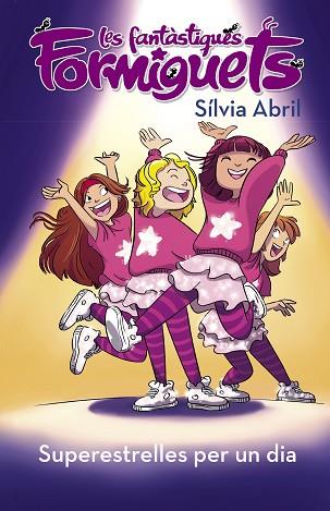 SUPERESTRELLES PER UN DIA (LES FANTÀSTIQUES FORMIGUETS 2) | 9788448855574 | ABRIL, SÍLVIA | Llibres Parcir | Llibreria Parcir | Llibreria online de Manresa | Comprar llibres en català i castellà online