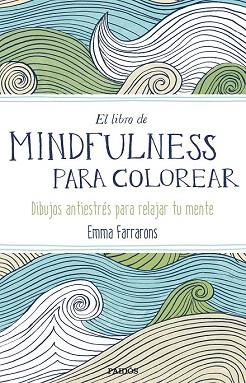 EL LIBRO DE MINDFULNESS PARA COLOREAR | 9788449331275 | EMMA FARRARONS | Llibres Parcir | Librería Parcir | Librería online de Manresa | Comprar libros en catalán y castellano online