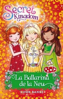 SECRET KINGDOM : LA BALLARINA DE LA NEU | 9788424652821 | BANKS, ROSIE | Llibres Parcir | Librería Parcir | Librería online de Manresa | Comprar libros en catalán y castellano online