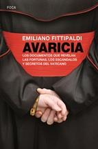 AVARICIA. DOCUMENTOS QUE REVELAN FORTUNAS,ESCANDALOS Y SECRETOS DEL VATICANO | 9788496797949 | FITTIPALDI EMILIANO | Llibres Parcir | Llibreria Parcir | Llibreria online de Manresa | Comprar llibres en català i castellà online