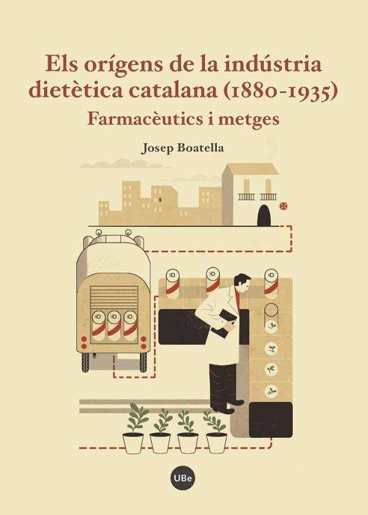 ELS ORÍGENS DE LA INDÚSTRIA DIETÈTICA CATALANA (1880-1935) | 9788447540488 | BOATELLA RIERA, JOSEP | Llibres Parcir | Librería Parcir | Librería online de Manresa | Comprar libros en catalán y castellano online