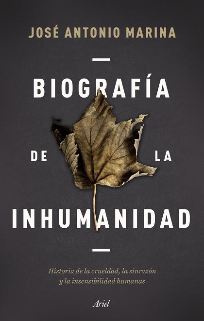 BIOGRAFÍA DE LA INHUMANIDAD | 9788434433304 | MARINA, JOSÉ ANTONIO | Llibres Parcir | Librería Parcir | Librería online de Manresa | Comprar libros en catalán y castellano online