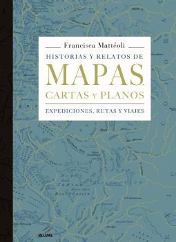 HISTORIAS Y RELATOS DE MAPAS, CARTAS Y PLANOS | 9788498019445 | MATTÉOLI, FRANCISCA | Llibres Parcir | Llibreria Parcir | Llibreria online de Manresa | Comprar llibres en català i castellà online