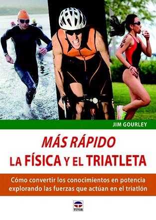 MÁS RÁPIDO. LA FÍSCA Y EL TRIATLETA | 9788479029807 | GOURLEY, JIM | Llibres Parcir | Llibreria Parcir | Llibreria online de Manresa | Comprar llibres en català i castellà online