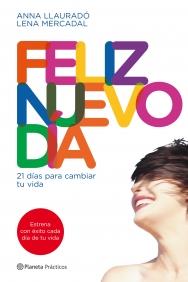 FELIZ NUEVO DIA 21 DIAS PARA CAMBIAR TU VIDA | 9788408090014 | ANNA LLAURADO LENA MERCADAL | Llibres Parcir | Llibreria Parcir | Llibreria online de Manresa | Comprar llibres en català i castellà online