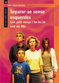 SEPARAR - SE SENSE ESQUERDES com patir menys i fer-ho be am | 9788478279548 | FELIX LOPEZ SANCHEZ | Llibres Parcir | Librería Parcir | Librería online de Manresa | Comprar libros en catalán y castellano online