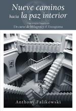 NUEVE CAMINOS HACIA LA PAZ INTERIOR | 9788484453420 | ANTHONY FALIKOWSKI | Llibres Parcir | Llibreria Parcir | Llibreria online de Manresa | Comprar llibres en català i castellà online