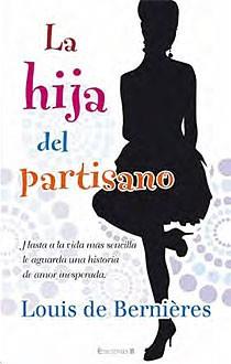 LA HIJA DEL PARTISANO | 9788466642422 | DE BERNIERES L | Llibres Parcir | Librería Parcir | Librería online de Manresa | Comprar libros en catalán y castellano online