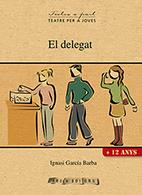 EL DELEGAT (TEATRE PER A JOVES) | 9788494575624 | GARCÍA BARBA, IGNASI | Llibres Parcir | Librería Parcir | Librería online de Manresa | Comprar libros en catalán y castellano online