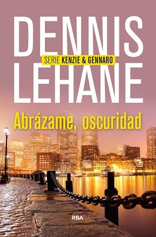 ABRÁZAME, OSCURIDAD (KENZIE & GENNARO 2) | 9788490563984 | LEHANE , DENNIS | Llibres Parcir | Llibreria Parcir | Llibreria online de Manresa | Comprar llibres en català i castellà online