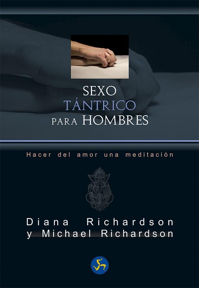 SEXO TÁNTRICO PARA HOMBRES | 9788415887249 | RICHARDSON, DIANA / RICHARDSON, MICHAEL | Llibres Parcir | Llibreria Parcir | Llibreria online de Manresa | Comprar llibres en català i castellà online
