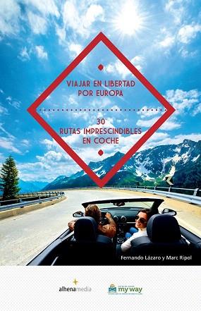 VIAJAR EN LIBERTAD POR EUROPA 30 RUTAS IMPRESCINDIBLES EN COCHE | 9788416395057 | RIPOL SAINZ, MARC / LÁZARO ARRANZ, FERNANDO | Llibres Parcir | Librería Parcir | Librería online de Manresa | Comprar libros en catalán y castellano online