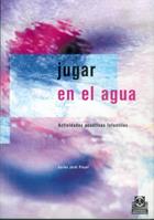 JUGAR EN EL AGUA | 9788480195362 | JARDI | Llibres Parcir | Llibreria Parcir | Llibreria online de Manresa | Comprar llibres en català i castellà online