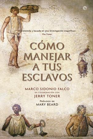 CÓMO MANEJAR A TUS ESCLAVOS | 9788490606803 | SIDONIO FALCO, MARCO / TONER, JERRY | Llibres Parcir | Librería Parcir | Librería online de Manresa | Comprar libros en catalán y castellano online