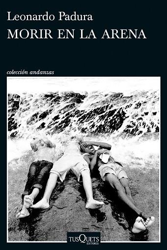 MORIR EN LA ARENA | 9788411076630 | PADURA, LEONARDO | Llibres Parcir | Llibreria Parcir | Llibreria online de Manresa | Comprar llibres en català i castellà online