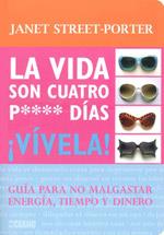LA VIDA SON CUATRO DIAS !VIVELA! | 9788475566474 | STREET PORTER JANET | Llibres Parcir | Librería Parcir | Librería online de Manresa | Comprar libros en catalán y castellano online