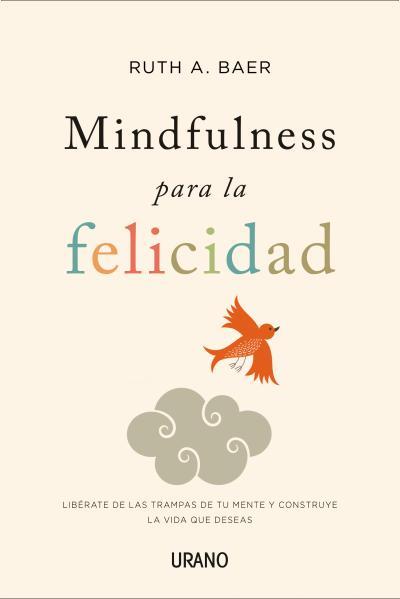 MINDFULNESS PARA LA FELICIDAD | 9788479538859 | BAER, RUTH | Llibres Parcir | Llibreria Parcir | Llibreria online de Manresa | Comprar llibres en català i castellà online