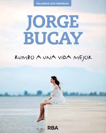 RUMBO A UNA VIDA MEJOR | 9788490562611 | BUCAY , JORGE | Llibres Parcir | Llibreria Parcir | Llibreria online de Manresa | Comprar llibres en català i castellà online