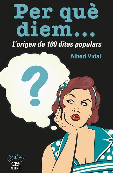 PER QUÈ DIEM? L'ORIGEN DE 100 DITES POPULARS | 9788472461536 | VIDAL GARCÍA, ALBERT | Llibres Parcir | Llibreria Parcir | Llibreria online de Manresa | Comprar llibres en català i castellà online