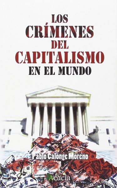 LOS CRÍMENES DEL CAPITALISMO EN EL MUNDO | 9788416113910 | CALONGE MORENO, PABLO | Llibres Parcir | Librería Parcir | Librería online de Manresa | Comprar libros en catalán y castellano online