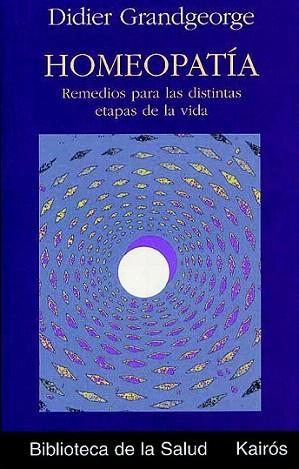 HOMEOPATIA REMEDIOS PARA LAS DISTINTAS ETAPAS DE LA VIDA | 9788472455481 | GRANDGEORGE | Llibres Parcir | Librería Parcir | Librería online de Manresa | Comprar libros en catalán y castellano online