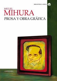PROSA Y OBRA GRAFICA MIHURA | 9788437621395 | MIHURA | Llibres Parcir | Llibreria Parcir | Llibreria online de Manresa | Comprar llibres en català i castellà online