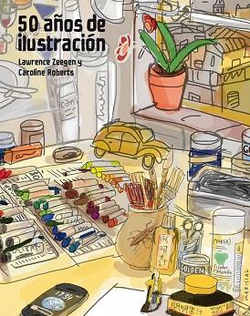 50 AÑOS DE ILUSTRACIÓN | 9788415888857 | LAWRENCE ZEEGEN/CAROLINE ROBERTS | Llibres Parcir | Librería Parcir | Librería online de Manresa | Comprar libros en catalán y castellano online