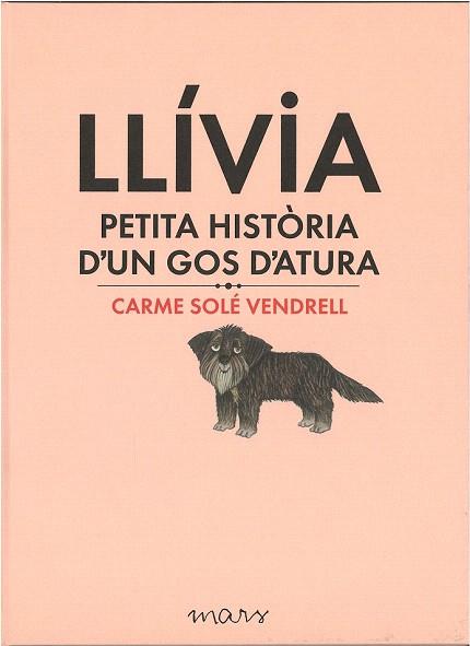 LLÍVIA, PETITA HISTÒRIA D'UN GOS D'ATURA | 9788494273179 | SOLÉ VENDRELL, CARME | Llibres Parcir | Librería Parcir | Librería online de Manresa | Comprar libros en catalán y castellano online