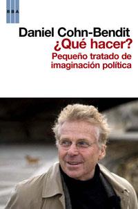 QUE HACER PEQUEÐO TRATADO DE IMAGINACION POLITICA | 9788498677553 | COHN BENDIT D | Llibres Parcir | Llibreria Parcir | Llibreria online de Manresa | Comprar llibres en català i castellà online