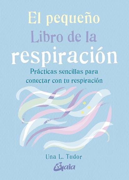 EL PEQUEÑO LIBRO DE LA RESPIRACIÓN | 9788484458333 | TUDOR, UNA L. | Llibres Parcir | Librería Parcir | Librería online de Manresa | Comprar libros en catalán y castellano online