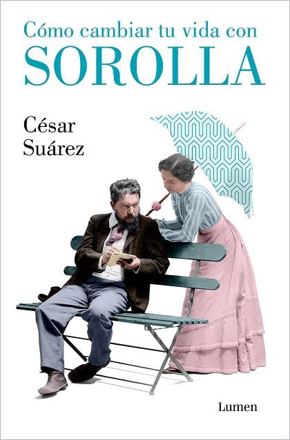 CÓMO CAMBIAR TU VIDA CON SOROLLA | 9788426418005 | SUÁREZ, CÉSAR | Llibres Parcir | Librería Parcir | Librería online de Manresa | Comprar libros en catalán y castellano online